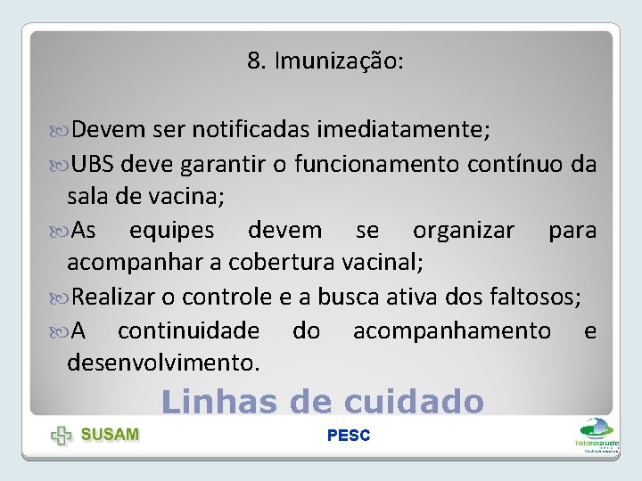 8. Imunização: Devem ser notificadas imediatamente; UBS deve garantir o funcionamento contínuo da sala