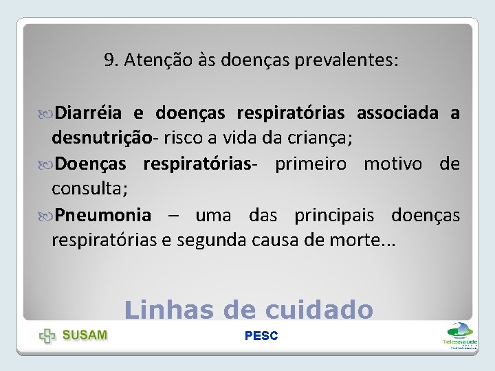 9. Atenção às doenças prevalentes: Diarréia e doenças respiratórias associada a desnutrição- risco a