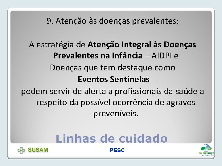 9. Atenção às doenças prevalentes: A estratégia de Atenção Integral às Doenças Prevalentes na