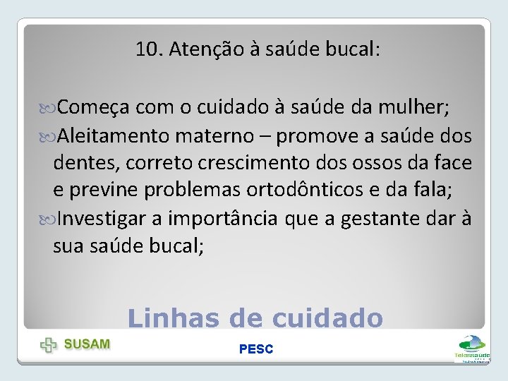 10. Atenção à saúde bucal: Começa com o cuidado à saúde da mulher; Aleitamento