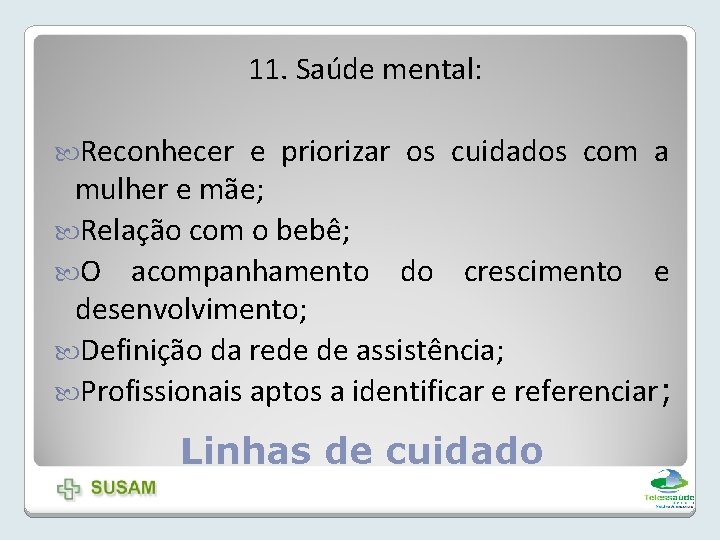 11. Saúde mental: Reconhecer e priorizar os cuidados com a mulher e mãe; Relação