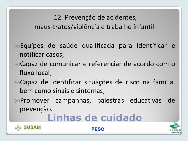 12. Prevenção de acidentes, maus-tratos/violência e trabalho infantil: Equipes de saúde qualificada para identificar