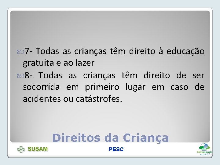  7 - Todas as crianças têm direito à educação gratuita e ao lazer