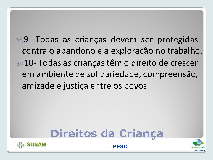  9 - Todas as crianças devem ser protegidas contra o abandono e a