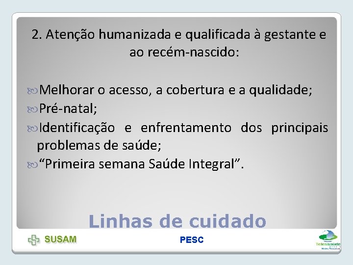 2. Atenção humanizada e qualificada à gestante e ao recém-nascido: Melhorar o acesso, a