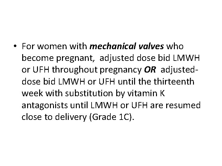  • For women with mechanical valves who become pregnant, adjusted dose bid LMWH