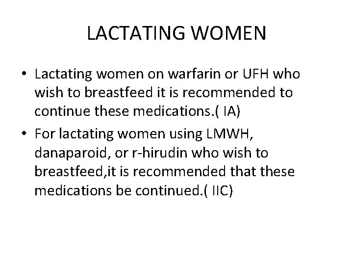 LACTATING WOMEN • Lactating women on warfarin or UFH who wish to breastfeed it