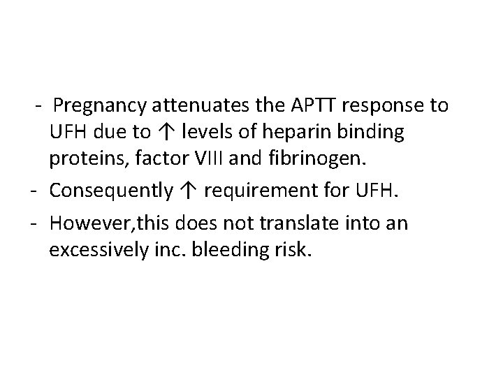  - Pregnancy attenuates the APTT response to UFH due to ↑ levels of