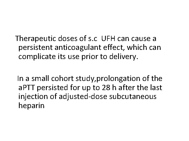  Therapeutic doses of s. c UFH can cause a persistent anticoagulant effect, which