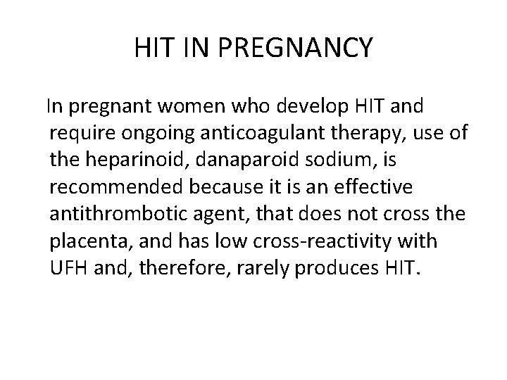 HIT IN PREGNANCY In pregnant women who develop HIT and require ongoing anticoagulant therapy,