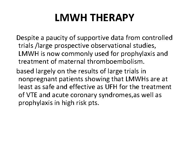 LMWH THERAPY Despite a paucity of supportive data from controlled trials /large prospective observational