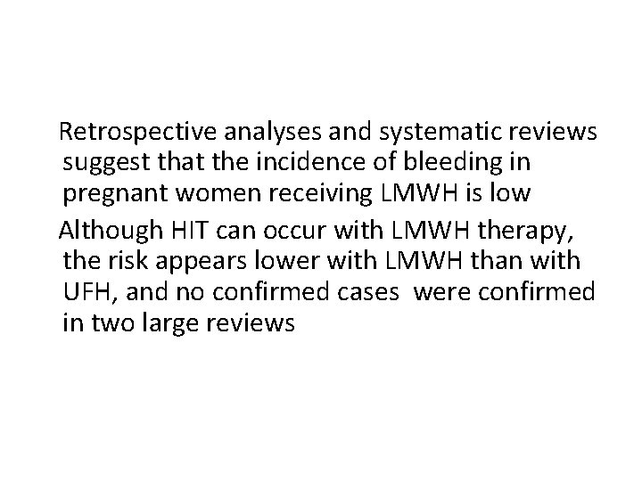  Retrospective analyses and systematic reviews suggest that the incidence of bleeding in pregnant