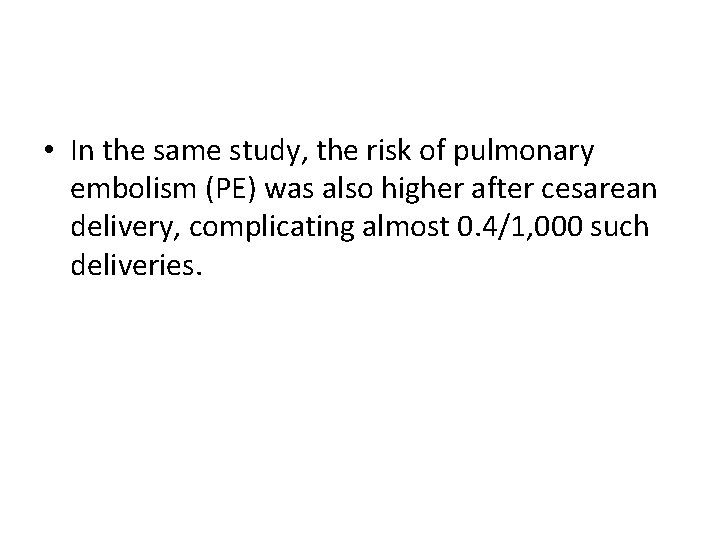  • In the same study, the risk of pulmonary embolism (PE) was also
