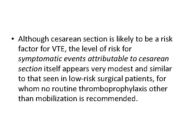  • Although cesarean section is likely to be a risk factor for VTE,