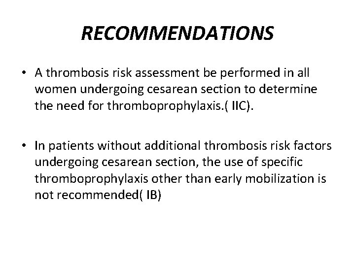 RECOMMENDATIONS • A thrombosis risk assessment be performed in all women undergoing cesarean section