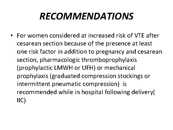 RECOMMENDATIONS • For women considered at increased risk of VTE after cesarean section because