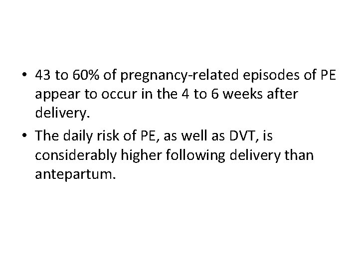  • 43 to 60% of pregnancy-related episodes of PE appear to occur in