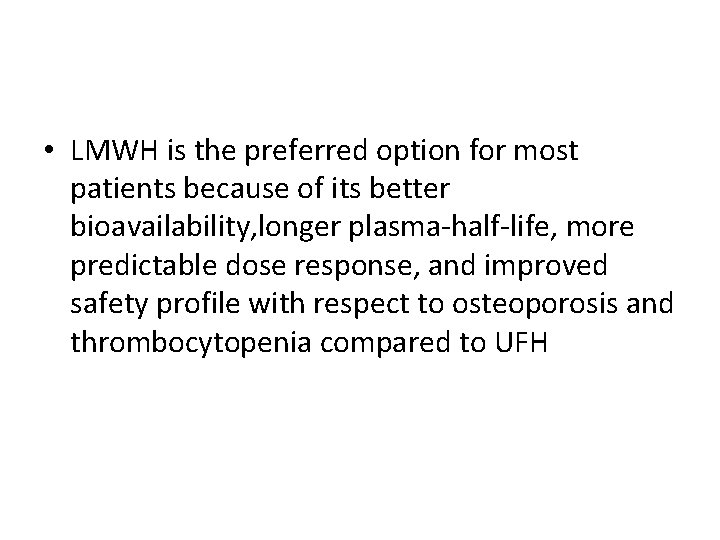  • LMWH is the preferred option for most patients because of its better
