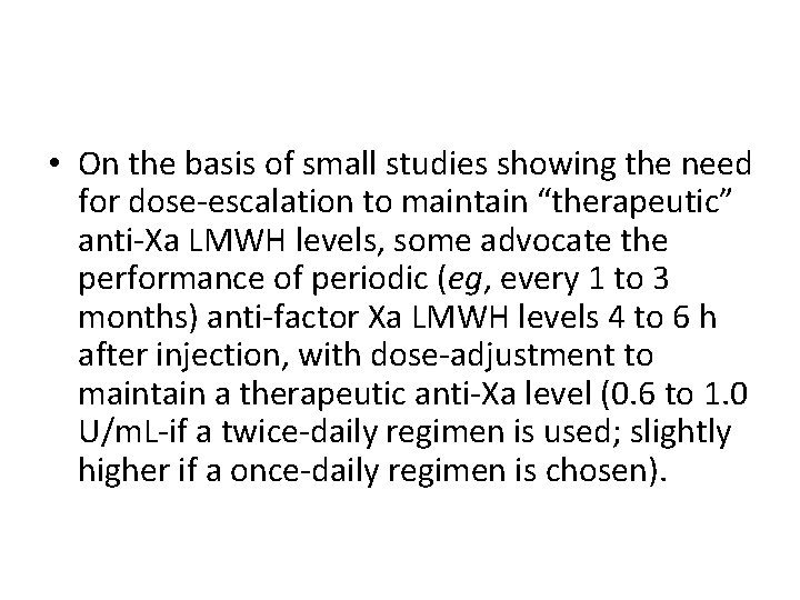  • On the basis of small studies showing the need for dose-escalation to