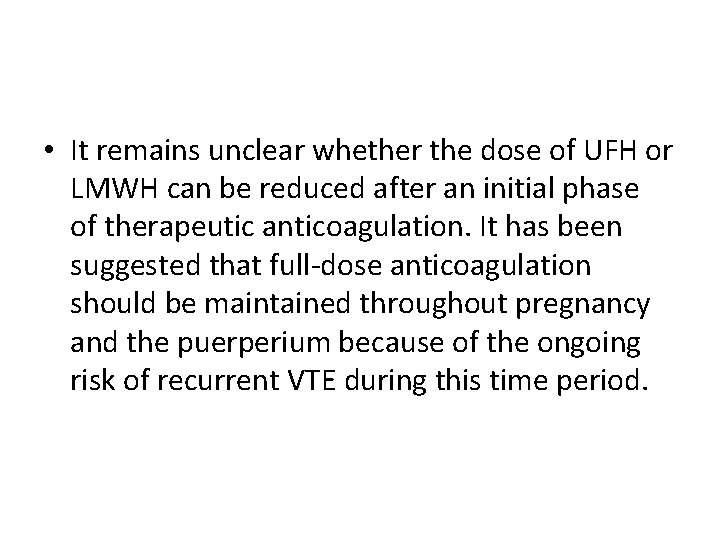  • It remains unclear whether the dose of UFH or LMWH can be