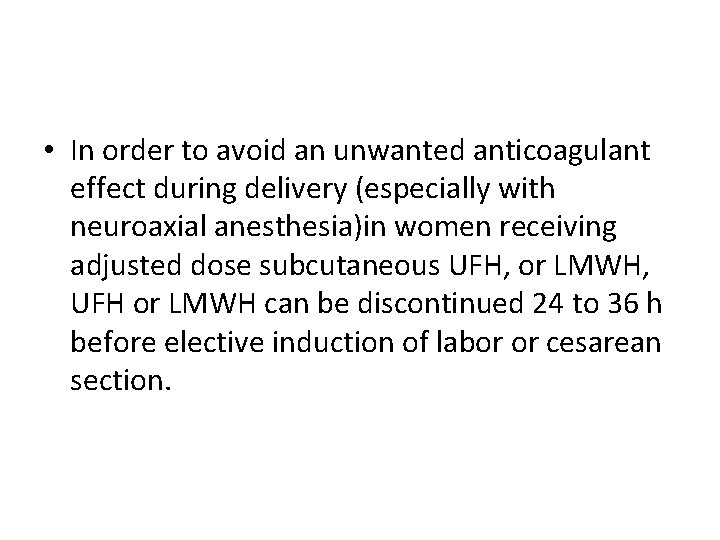  • In order to avoid an unwanted anticoagulant effect during delivery (especially with