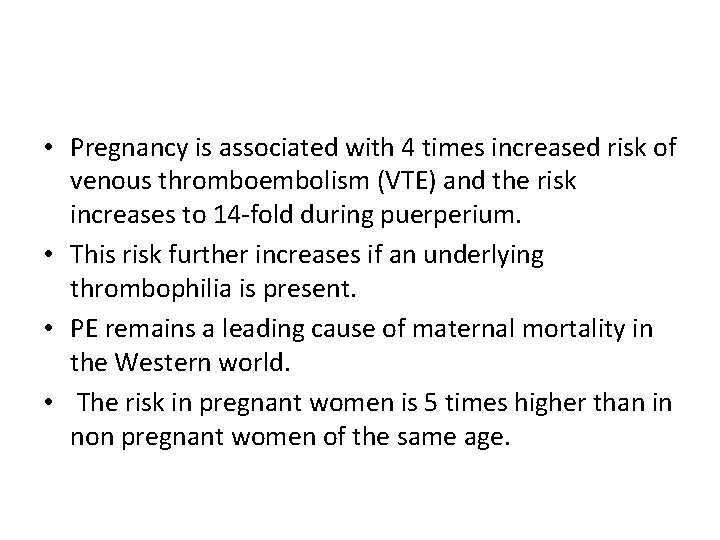  • Pregnancy is associated with 4 times increased risk of venous thromboembolism (VTE)