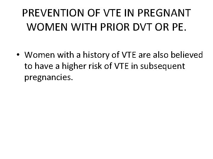 PREVENTION OF VTE IN PREGNANT WOMEN WITH PRIOR DVT OR PE. • Women with