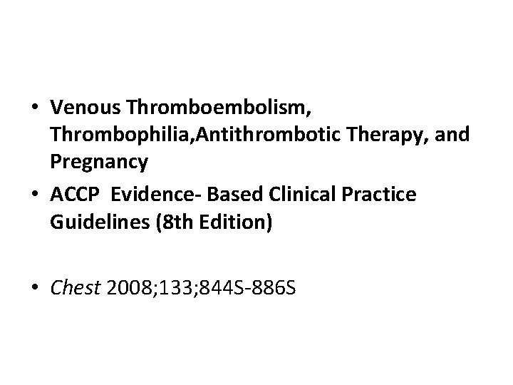  • Venous Thromboembolism, Thrombophilia, Antithrombotic Therapy, and Pregnancy • ACCP Evidence- Based Clinical