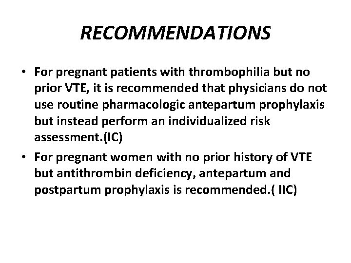 RECOMMENDATIONS • For pregnant patients with thrombophilia but no prior VTE, it is recommended