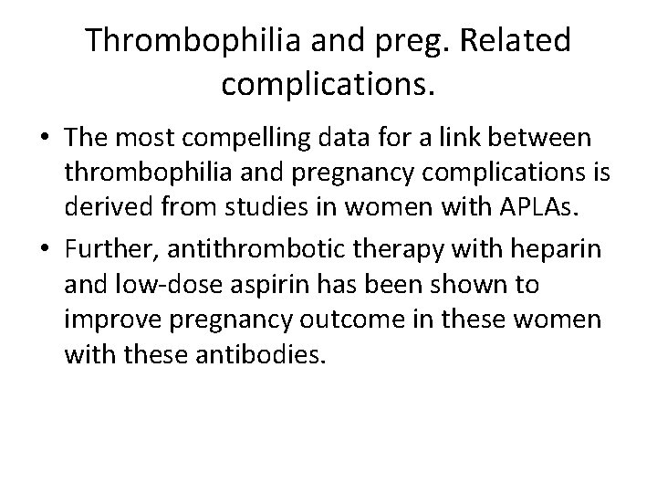 Thrombophilia and preg. Related complications. • The most compelling data for a link between
