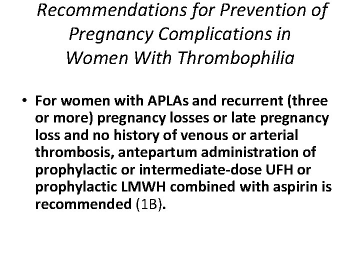 Recommendations for Prevention of Pregnancy Complications in Women With Thrombophilia • For women with