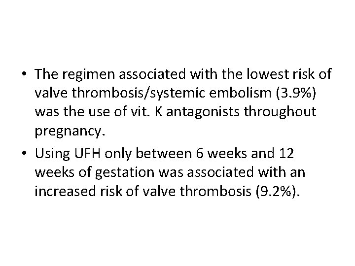  • The regimen associated with the lowest risk of valve thrombosis/systemic embolism (3.