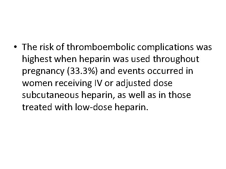  • The risk of thromboembolic complications was highest when heparin was used throughout