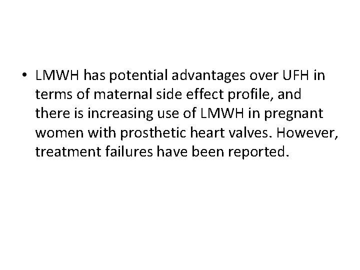  • LMWH has potential advantages over UFH in terms of maternal side effect