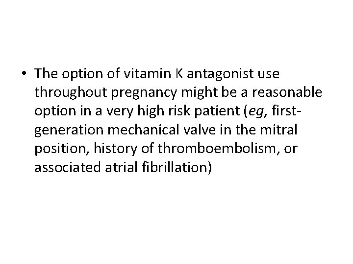  • The option of vitamin K antagonist use throughout pregnancy might be a