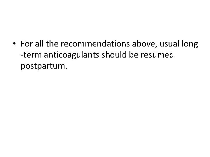  • For all the recommendations above, usual long -term anticoagulants should be resumed