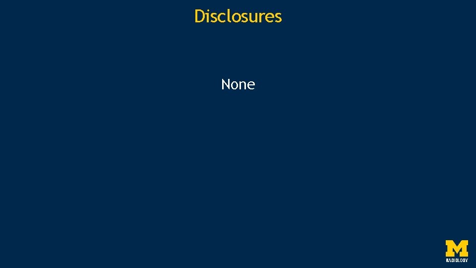 Disclosures None 