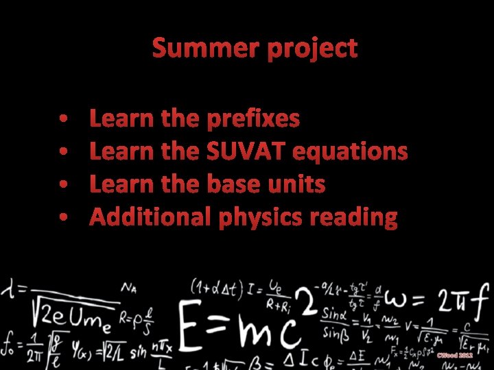 Summer project • • Learn the prefixes Learn the SUVAT equations Learn the base