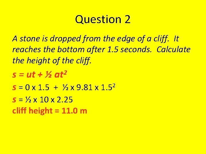 Question 2 A stone is dropped from the edge of a cliff. It reaches
