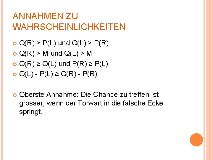 ANNAHMEN ZU WAHRSCHEINLICHKEITEN Q(R) > P(L) und Q(L) > P(R) Q(R) > M und