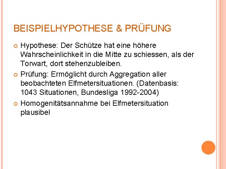 BEISPIELHYPOTHESE & PRÜFUNG Hypothese: Der Schütze hat eine höhere Wahrscheinlichkeit in die Mitte zu