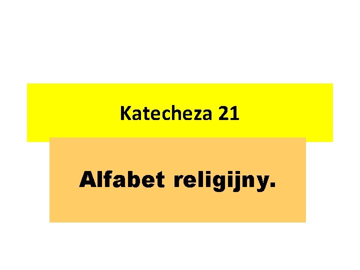 Katecheza 21 Alfabet religijny. 