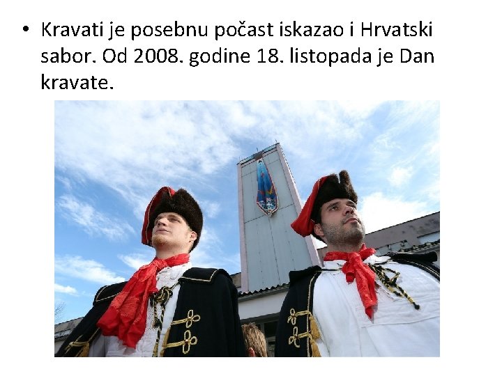  • Kravati je posebnu počast iskazao i Hrvatski sabor. Od 2008. godine 18.