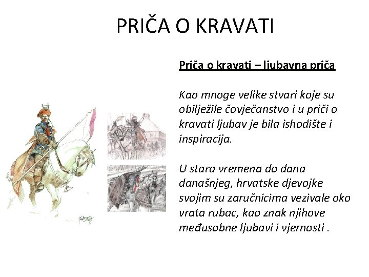 PRIČA O KRAVATI Priča o kravati – ljubavna priča Kao mnoge velike stvari koje