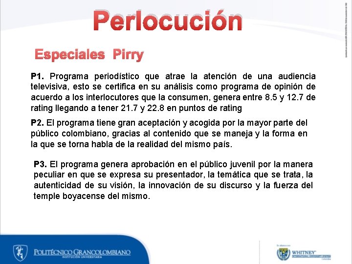 Perlocución Especiales Pirry P 1. Programa periodístico que atrae la atención de una audiencia Perlocución Especiales Pirry P 1. Programa periodístico que atrae la atención de una audiencia