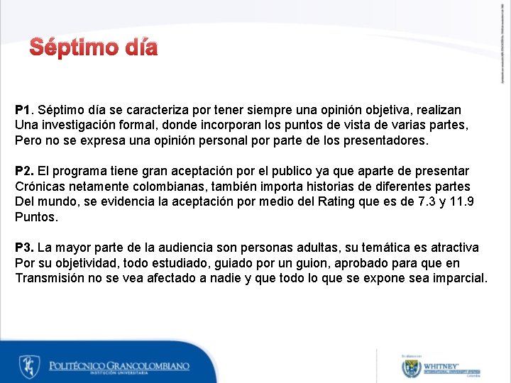 Séptimo día P 1. Séptimo día se caracteriza por tener siempre una opinión objetiva, Séptimo día P 1. Séptimo día se caracteriza por tener siempre una opinión objetiva,
