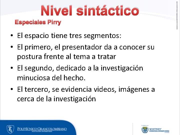 Nivel sintáctico Especiales Pirry • El espacio tiene tres segmentos: • El primero, el Nivel sintáctico Especiales Pirry • El espacio tiene tres segmentos: • El primero, el