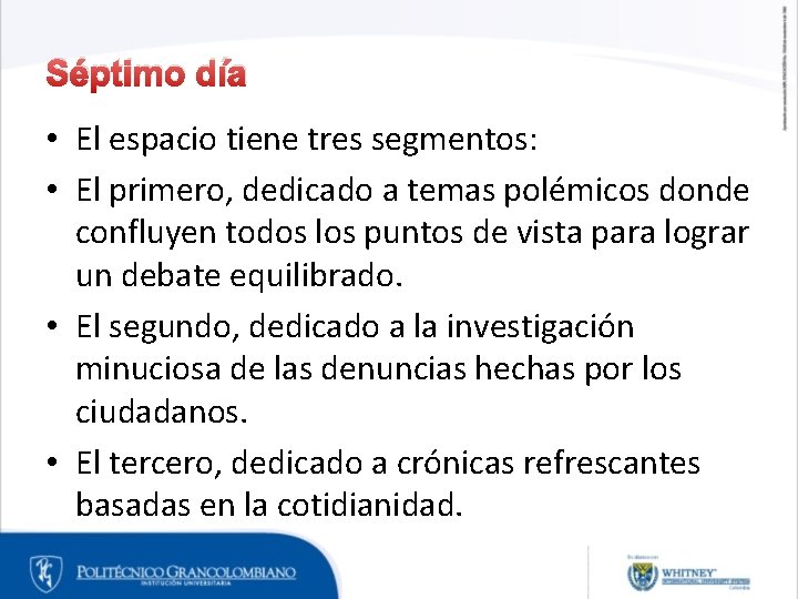 Séptimo día • El espacio tiene tres segmentos: • El primero, dedicado a temas Séptimo día • El espacio tiene tres segmentos: • El primero, dedicado a temas