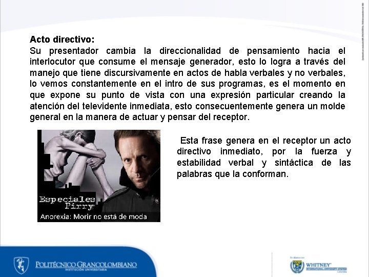 Acto directivo: Su presentador cambia la direccionalidad de pensamiento hacia el interlocutor que consume Acto directivo: Su presentador cambia la direccionalidad de pensamiento hacia el interlocutor que consume
