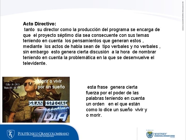 Acto Directivo: tanto su director como la producción del programa se encarga de que Acto Directivo: tanto su director como la producción del programa se encarga de que
